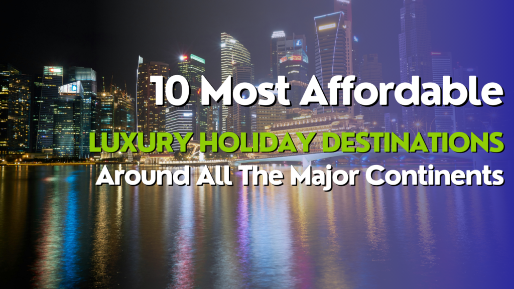 Affordable Luxury Holiday Destinations